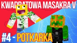 Kwadratowa Masakra V - POTKARKA (+PORADNIK) [#4]