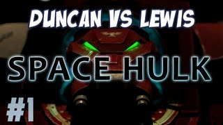 SPACE HULK - Duncan Vs Lewis - Part 1