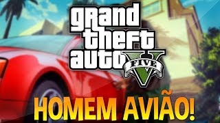 Homem Avião - GTA V [Sem Spoilers]