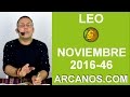 Video Horscopo Semanal LEO  del 6 al 12 Noviembre 2016 (Semana 2016-46) (Lectura del Tarot)