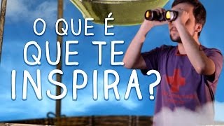 O que é que te inspira? - GusHorn Produções