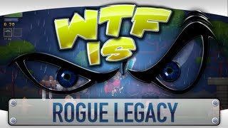 ► WTF Is... - Rogue Legacy ?