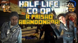 HALF-LIFE 2 CO-OP - Prisão Abandonada! #12