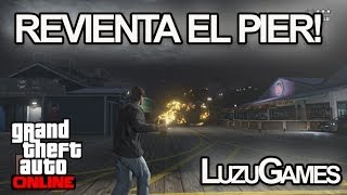 REVIENTA EL PIER!!! GTA V Online con StaXx y Willyrex - [LuzuGames]