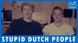 STUPID DUTCH PEOPLE