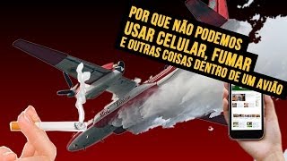 Por que não podemos usar celular, fumar e outras coisas dentro de um avião