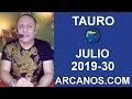 Video Horscopo Semanal TAURO  del 21 al 27 Julio 2019 (Semana 2019-30) (Lectura del Tarot)