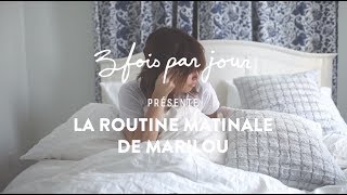 Trois fois par jour - La routine matinale de Marilou