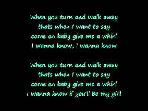 HEY BABY I WANNA KNOW IF YOU BE MY GIRL hey baby i wanna know if you be my girl: