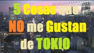 5 Cosas que NO me GUSTAN de Vivir en TOKIO JAPON [By JAPANISTIC]