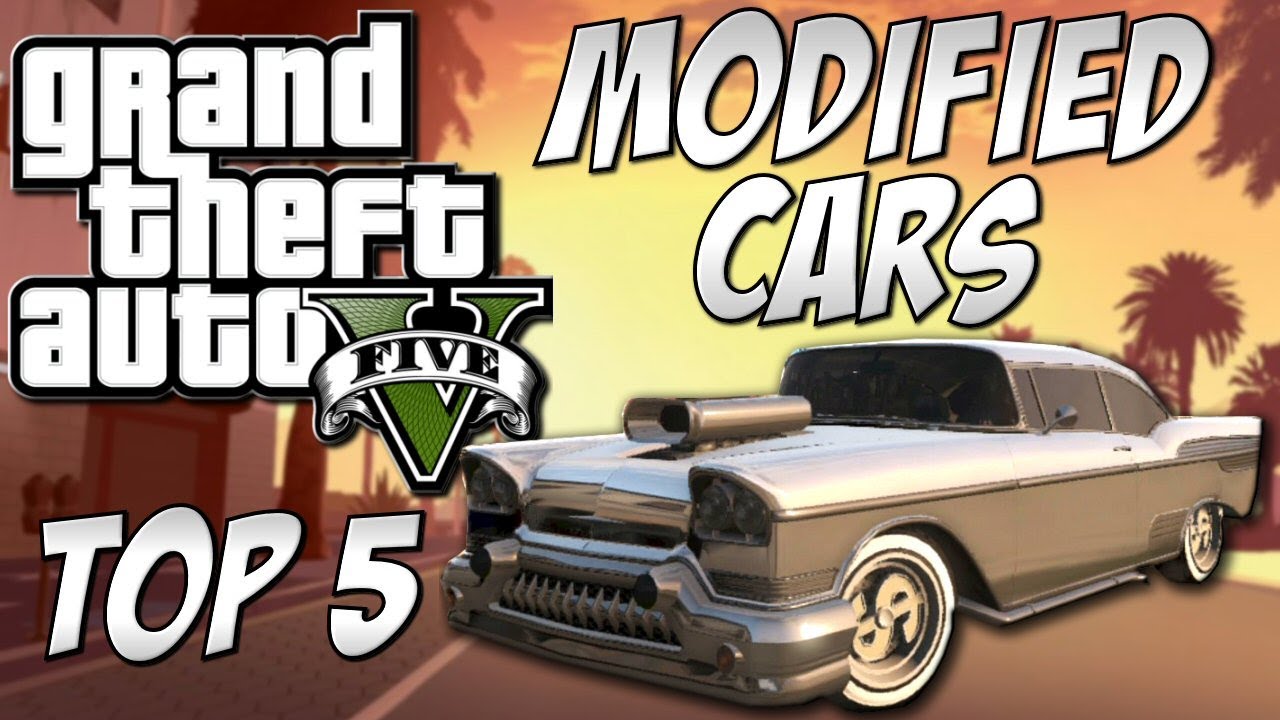 GTA 5 - Top 5 Modified Cars!! (GTA V Custom Cars) - YouTube