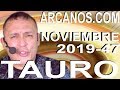 Video Horscopo Semanal TAURO  del 17 al 23 Noviembre 2019 (Semana 2019-47) (Lectura del Tarot)