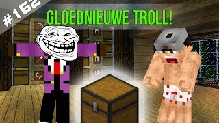 Minecraft Survival #162 - GLOEDNIEUWE TROLL!