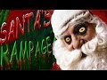 SANTA'S RAMPAGE!!