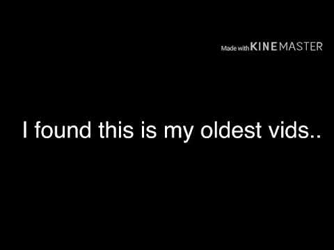 I found this in my oldest vids... (funny camera alert XD)