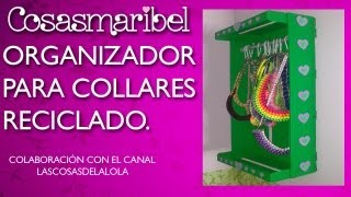 Organizador de collares reciclado.Colaboración con el canal Lascosasdelalola