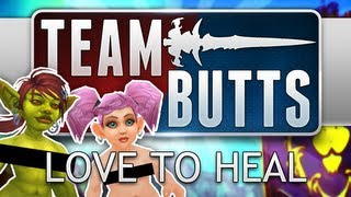 Team Butts - Love to Heal (World of Warcraft)