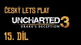 Český Let´s play | Uncharted 3 | 15. Díl (Přesila!) | PS3