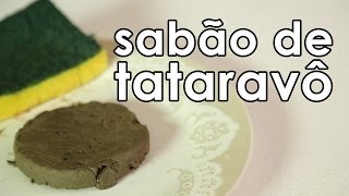 Como fazer o sabão de tataravô (receita de sabão de cinzas)