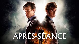 L'APRÈS-SÉANCE - Le Jour du Docteur (avec spoilers)