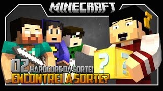 ENCONTREI A SORTE? - HARDCORE DA SORTE! #2 ‹ c/ Amigos - Minecraft ›