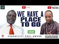 we have a place to go   evangelist