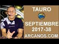 Video Horscopo Semanal TAURO  del 17 al 23 Septiembre 2017 (Semana 2017-38) (Lectura del Tarot)