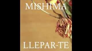 Mishima - Llepar-te (SINGLE AVANÇAMENT de L'ÀNSIA QUE CURA)