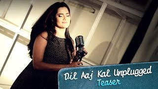 Dil Aaj Kal Unplugged Teaser ft. Sona Mohapatra | Purani Jeans