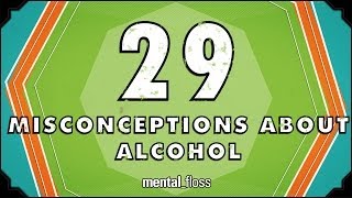 29 Misconceptions About Alcohol - mental_floss on YouTube (Ep.45)