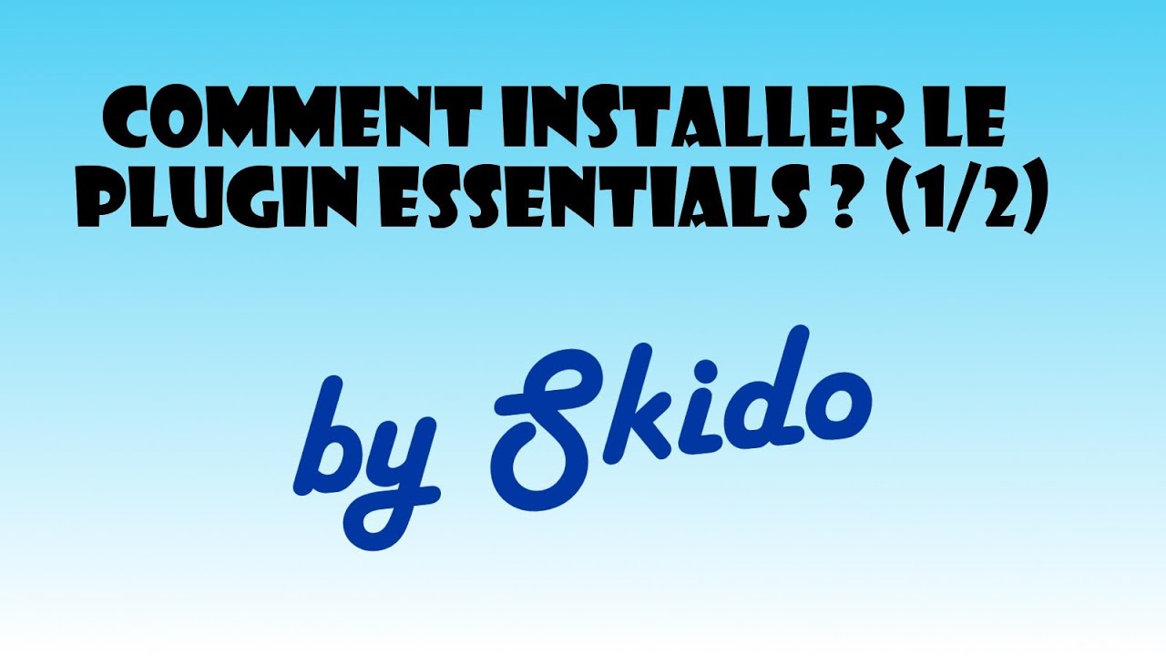 TUTO] 2# Comment installer le plugin Essentials ? (1/2) - YouTube