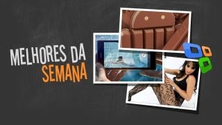 [Melhores da Semana] 07-09-2013 - Tecmundo