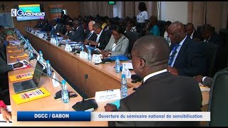 DGCC / GABON : OUVERTURE DU SEMINAIRE NATIONAL DE SENSIBILISATION