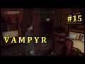 Vampyr Прохождение - Дорис Флетчер #15
