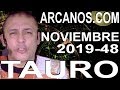 Video Horscopo Semanal TAURO  del 24 al 30 Noviembre 2019 (Semana 2019-48) (Lectura del Tarot)