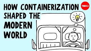 TedEd: How Containerization Shaped The World TedEd: How Containerization Shaped The World