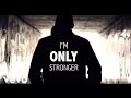 I'm Only Stronger