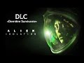 ALIEN ISOLATION DLC | Dernière Survivante