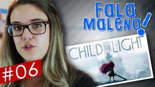 Fala Malena! #6 - Child of Light e Gameplay de Watch_Dogs