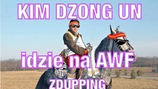 KIM DZONG idzie na AWF - ZDUPPING