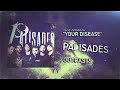 Palisades - Your Disease (in stores MAY 21st)
