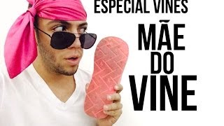 ESPECIAL VINES - MÃE DO VINE