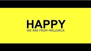 HAPPY, WE ARE FROM MALLORCA