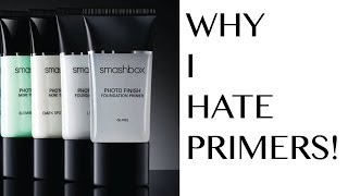 WHY I HATE PRIMERS - AND WHY YOU SHOULD TOO ;)