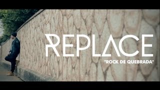 REPLACE -  Rock de Quebrada [CLIPE OFICIAL]