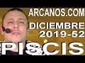Video Horscopo Semanal PISCIS  del 22 al 28 Diciembre 2019 (Semana 2019-52) (Lectura del Tarot)