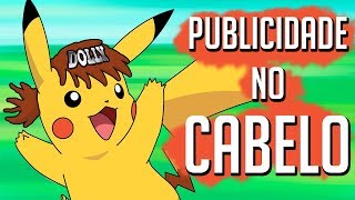 POKÉMON E PUBLICIDADE NO CABELO