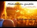 Méditation guidée: Lâcher-prise