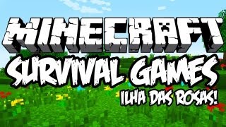 Ilha das Rosas! - Survival Games: Minecraft