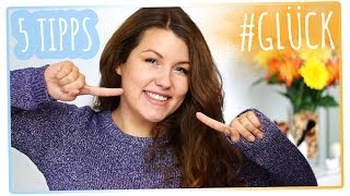 5 Tipps zum glücklich sein ♡ positiv denken